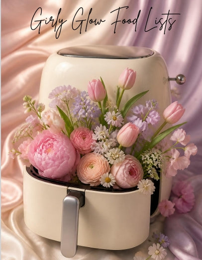 The Girly Glow Food Guide – Beauty & Wellness 